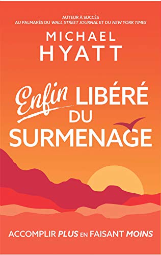 Enfin libéré du surmenage : Accomplir plus en faisant moins