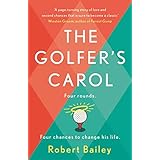 The Golfer's Carol: Four rounds. Four life-changing lessons... (English Edition)