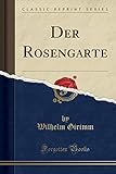 rosengarten zollikerberg  Der Rosengarte (Classic Reprint)