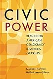 Civic Power: Rebuilding American Democracy in an Era of Crisis