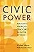 Civic Power: Rebuilding American Democracy in an Era of Crisis
