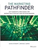 The Marketing Pathfinder: Key Concepts and Cases for Marketing Strategy and Decision Making