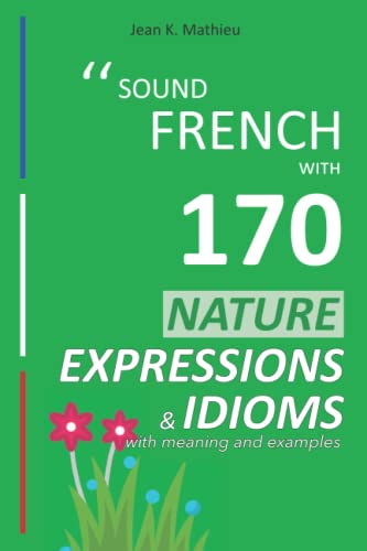 Majosta - Sound French with 170 Nature Expressions and Idioms with meaning and examples