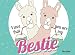 I Love That You Are My Bestie Because: Prompted Book with Blank Lines to Write the Reasons Why You Love Your Best Friend, Funny Drinking Llama Cover