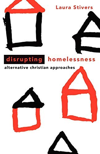 Disrupting Homelessness: Alternative Christian Approaches (Prisms)