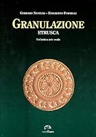 Granulazione etrusca: Un'antica tecnica orafa 8871450736 Book Cover