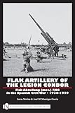 Flak Artillery of the Legion Condor: Flak Abteilung (Mot.) F/88 in the Spanish Civil War 1936-1939