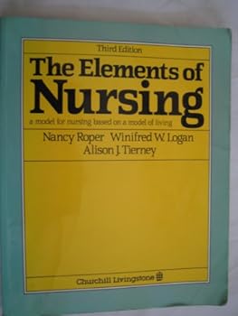 Paperback The Elements of Nursing: A Model for Nursing Based on a Model of Living Book