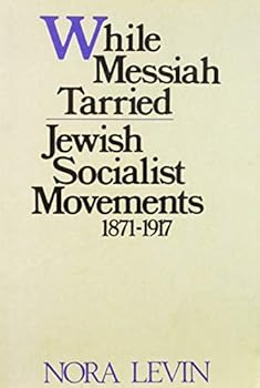 Hardcover While Messiah Tarried: Jewish Socialist Movements, 1871-1917 Book