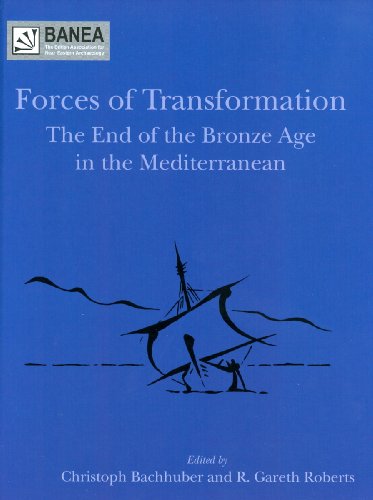 Forces of Transformation: The End of the Bronze Age in the Mediterranean (Themes from the Ancient Near East Banea Publication)