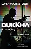 Dukkha: The Suffering (A Sam Reeves Martial Arts Thriller)