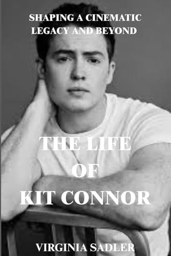 THE LIFE OF KIT CONNOR: SHAPING A CINEMATIC LEGACY AND BEYOND