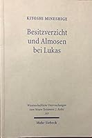 Besitzverzicht Und Almosen Bei Lukas: Wesen Und Forderung Des Lukanischen Vermogensethos 3161480783 Book Cover