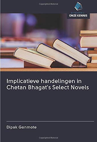 Implicatieve handelingen in Chetan Bhagat's Select Novels