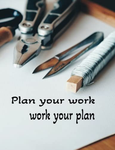 Plan your work ,work your plan: A planner used for crafting Your Way to a Beautifully Organized Woodworking Journey"
