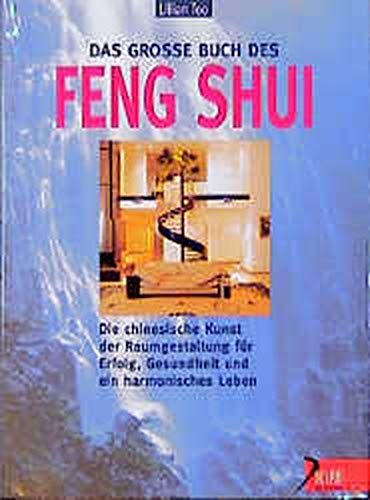 Das grosse Buch des Feng Shui: Die chinesische Kunst der Chi-Optimierung für Erfolg, Gesundheit und Das grosse Buch des Feng Shui: Die chinesische Kunst der Chi-Optimierung für Erfolg, Gesundheit und