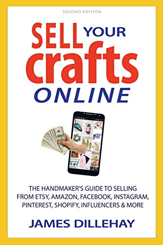 Télécharger Sell Your Crafts Online: The Handmaker's Guide to Selling from Etsy, Amazon, Facebook, Instagram, Pi livre En ligne