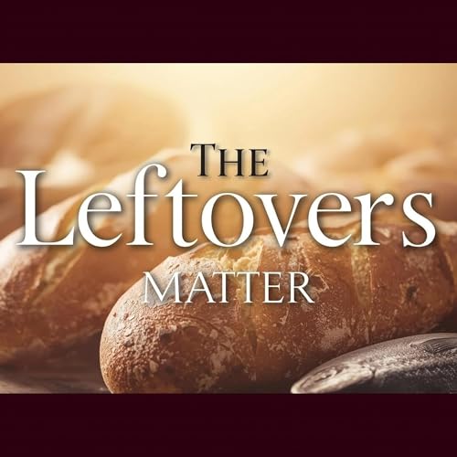 The Leftovers Matter
