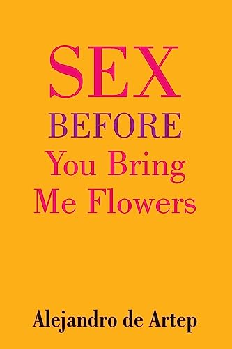 Sex Before You Bring Me Flowers 1508909342 Book Cover