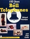 One Hundred Years of Bell Telephone (A Schiffer Book for Collectors)
