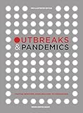 Outbreaks and Pandemics: Fighting Infection, From Smallpox to Coronavirus: The Illustrated Edition