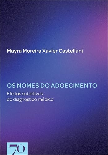 Os nomes do adoecimento: efeitos subjetivos do diagnóstico médico