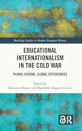 Educational Internationalism In The Cold War: Plural Visions, Global Experiences-Wow! eBook