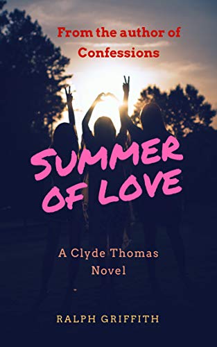 SUMMER OF LOVE: 1967 (Clyde Thomas Novels Book 1) by [Ralph Griffith]