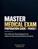 Master Medical Exam Preparation Guide - Phase I: The Ultimate Study Blueprint for Indian & International Medical Students | NEET PG, INI-CET, FMGE, NEXT, USMLE, PLAB & More