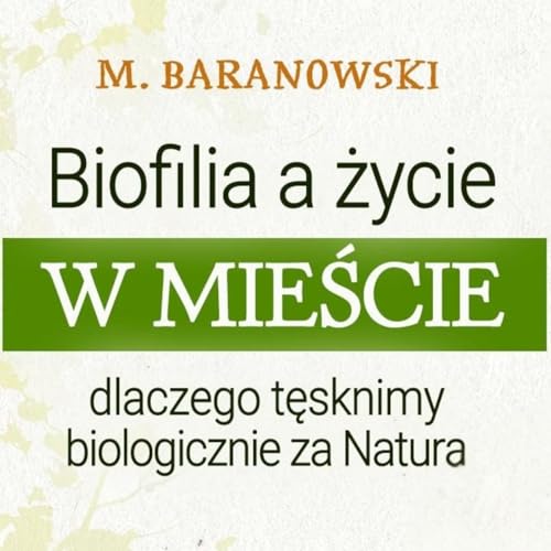 Dlaczego tęsknimy za Naturą