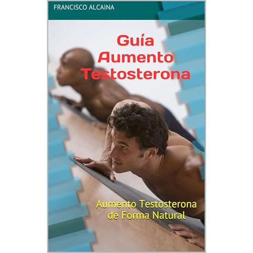 Gu&iacute;a AumentoTestosterona Audiolibro Por Francisco Alcaina arte de portada