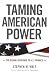 Taming American Power: The Global Response to U.S. Primacy