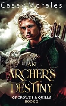 An Archer's Destiny: An m/m epic fantasy romance adventure (Of Crowns & Quills)