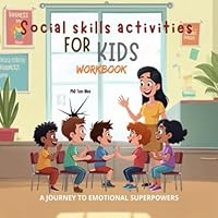 Social Skills Activities For Kids Workbook. A Journey To Emotional Superpowers.: Emotion Management for Parents and Teens. Over 50 Interesting and ... Affirmations-Logic to Grow Confidence. (US) B0DZY2P97F Book Cover