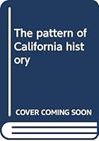 The Pattern of California History 0063885972 Book Cover