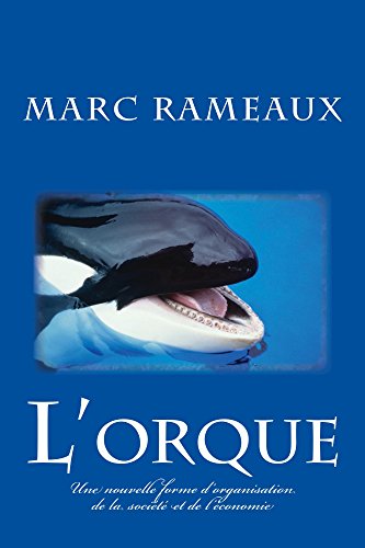 Télécharger L'orque: Une nouvelle forme d'organisation de la société et de l'économie livre En ligne