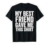 My Best Friend Gave Me This Funny Matching Bestie BFF T-Shirt