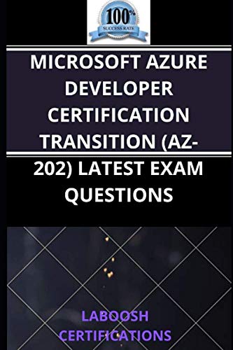 MICROSOFT AZURE DEVELOPER CERTIFICATION TRANSITION (AZ-202) LATEST EXAM QUESTIONS