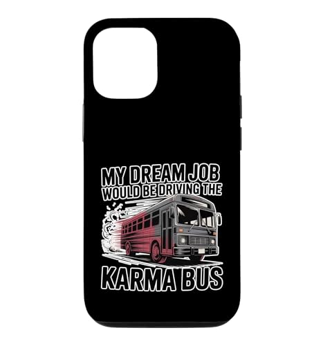 My Dream Job Would Be Driving The Karma Bus - �X�}�z�P�[�X iPhone 12/12 Pro �p