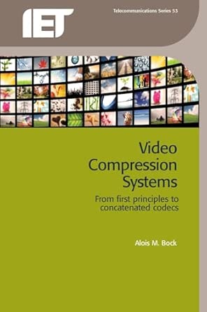 Video Compression Systems: From First Principles to Concatenated Codecs book cover