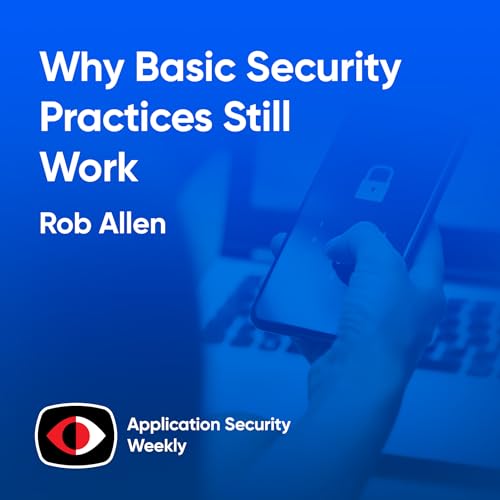 Why Basic Security Practices Still Work - Rob Allen - ASW #382