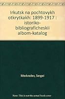Irkutsk na pochtovykh otkrytkakh: 1899-1917 : istoriko-bibliograficheskii? al'bom-katalog (Russian Edition) 5269009250 Book Cover