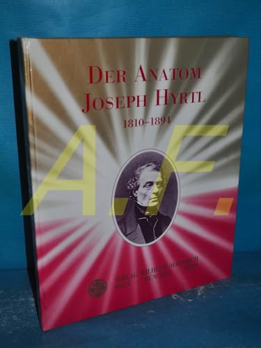 Der Anatom Joseph Hyrtl, 1810-1894