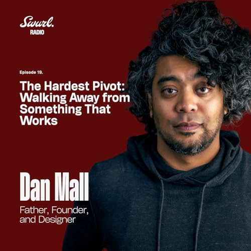 The Hardest Pivot: Walking Away from Something That Works w/ Dan Mall | Ep 19