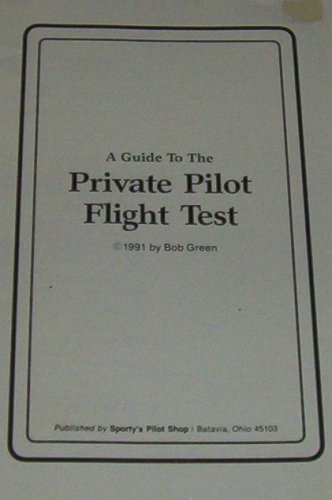 A Guide to the Private Pilot Flight Test: Bob Green: Amazon.com: Books