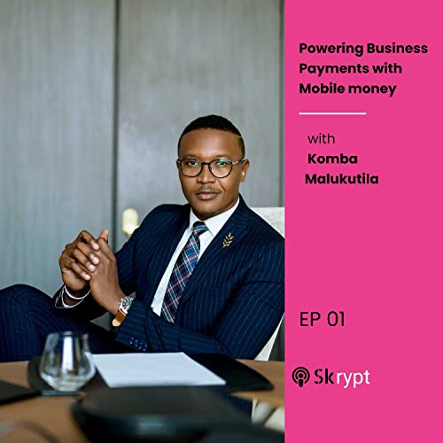 Powering business payments with mobile money| Komba Malukutila Ep 01