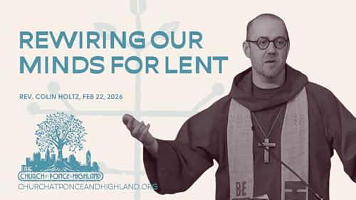 Rewiring our minds for Lent - Rev. Colin Holtz