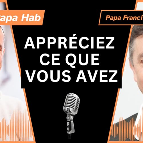 Ep22 - Appr&eacute;ciez ce que vous avez. Demain sera un autre jour.