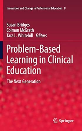 Problem-Based Learning in Clinical Education: The Next Generation: 8 2012th Edition book cover