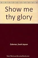 Show me thy glory 0880210176 Book Cover